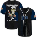 Laugh Cry Take My Miller Lite Baseball Jersey I Kill You Laugh Cry Take My Miller Lite Baseball Jersey I Kill You