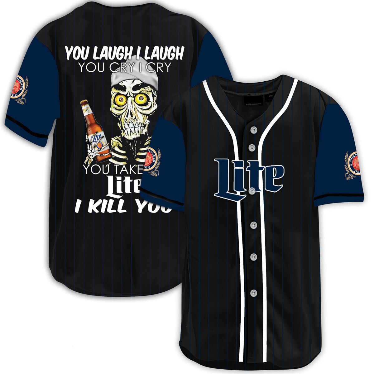 Laugh Cry Take My Miller Lite Baseball Jersey I Kill You Laugh Cry Take My Miller Lite Baseball Jersey I Kill You