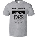 Busch T-Shirt Show Me Your Busch Busch T-Shirt Show Me Your Busch
