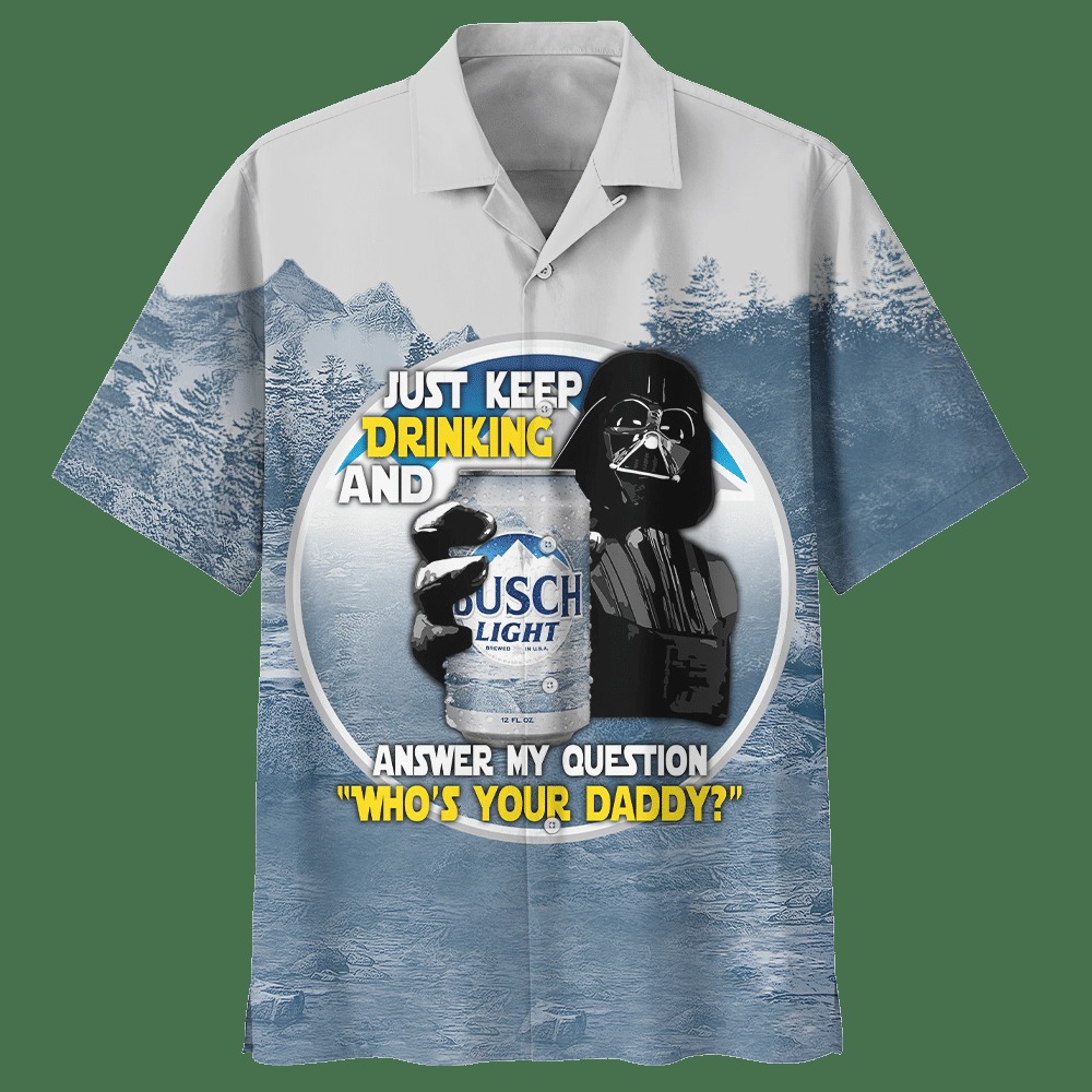Busch Light Hawaiian Shirt Funny Darth Vader Star Wars Who's Your Daddy Busch Light Hawaiian Shirt Funny Darth Vader Star Wars Who's Your Daddy