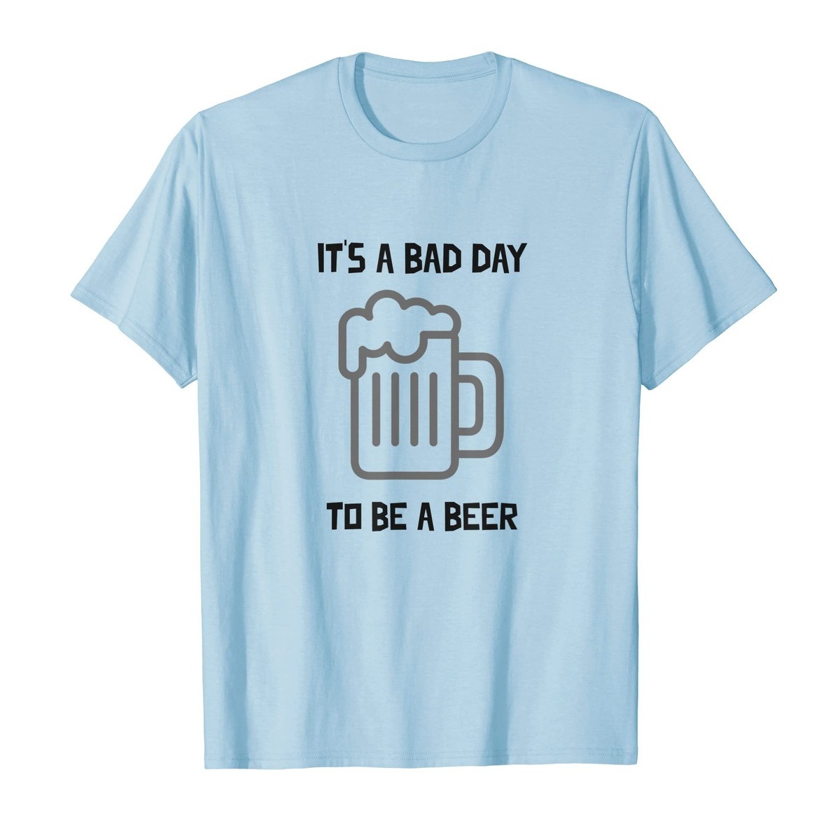 Basic Bad Day To Be A Beer T-Shirt