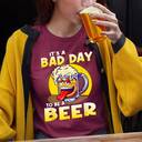Laughing It's A Bad Day To Be A Beer T-Shirt Gift For Beer Drinkers