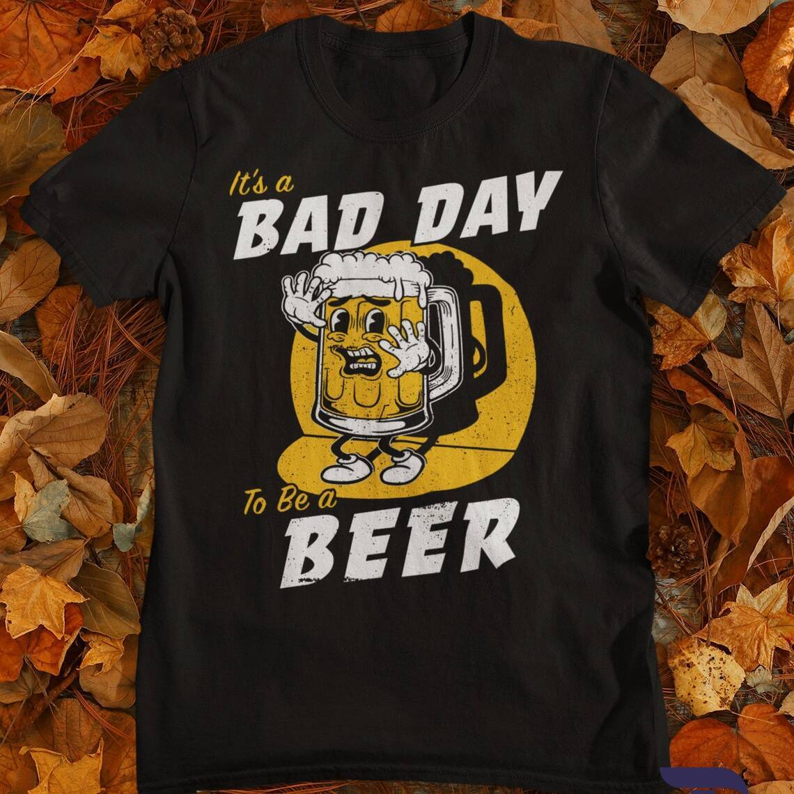 Funny It's Bad Day To Be A Beer T-Shirt For Beer Lovers Funny It's Bad Day To Be A Beer T-Shirt For Beer Lovers