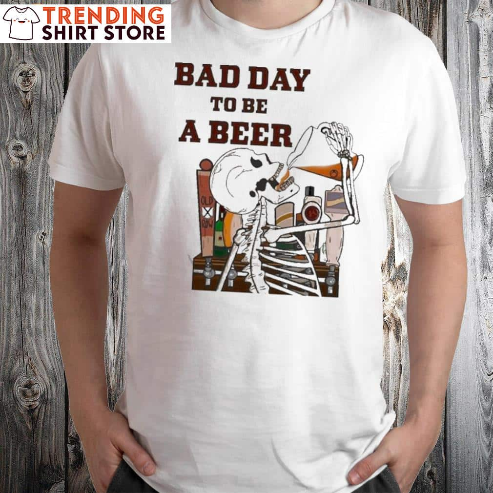 Skeleton Bad Day To Be A Beer T-Shirt