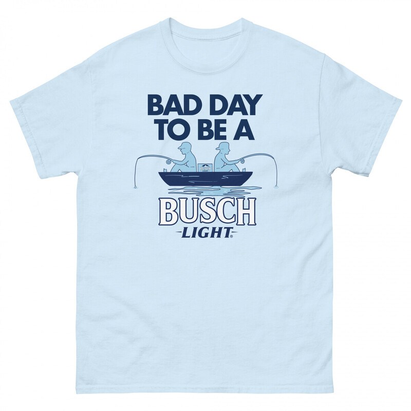 Bad Day To Be A Busch Light T-Shirt For Fishing Lovers Bad Day To Be A Busch Light T-Shirt For Fishing Lovers