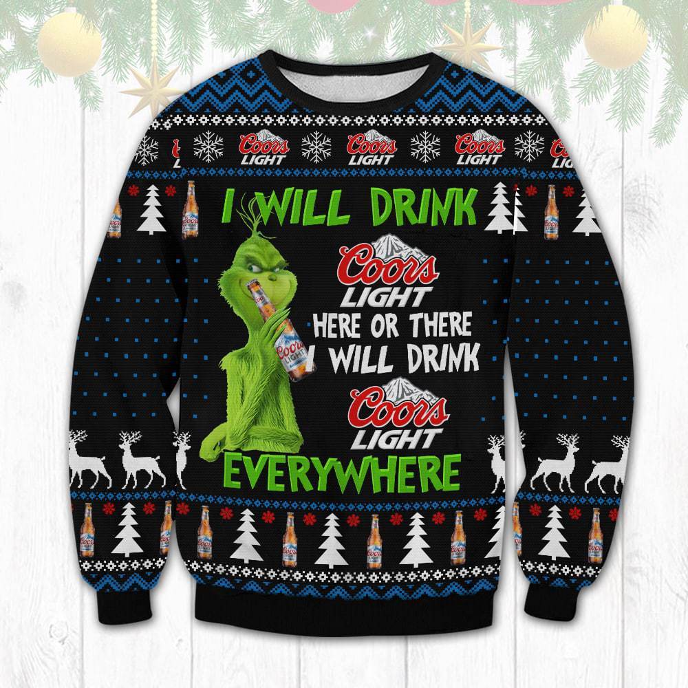 Coors Light Ugly Christmas Sweater Funny Grinch I Will Drink Coors Here And There And Everywhere Coors Light Ugly Christmas Sweater Funny Grinch I Will Drink Coors Here And There And Everywhere