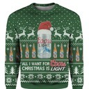 All I Want For Christmas Is Green Coors Light Ugly Christmas Sweater All I Want For Christmas Is Green Coors Light Ugly Christmas Sweater