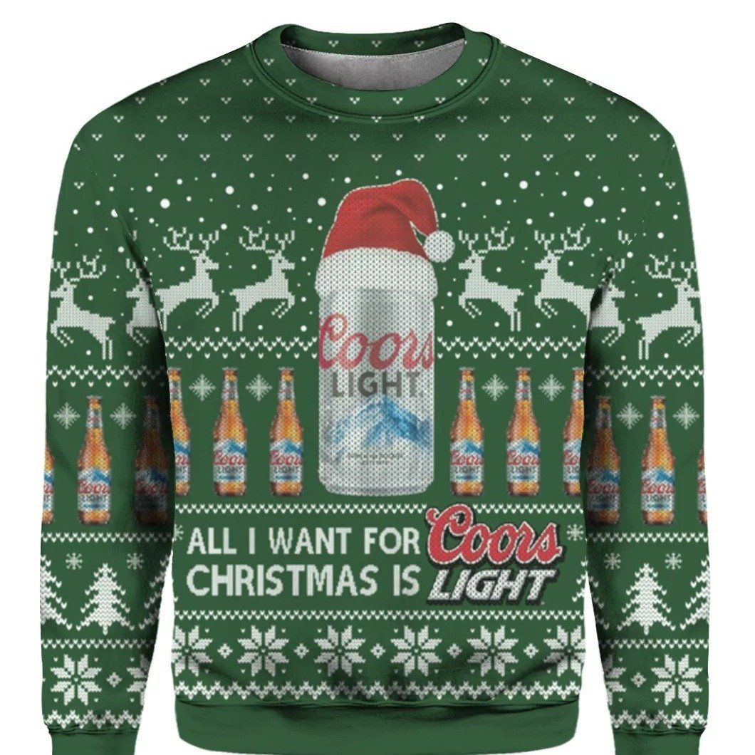 All I Want For Christmas Is Green Coors Light Ugly Christmas Sweater