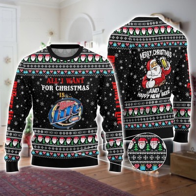 Funny All I Want For Christmas Is Miller Lite Ugly Christmas Sweater Funny All I Want For Christmas Is Miller Lite Ugly Christmas Sweater