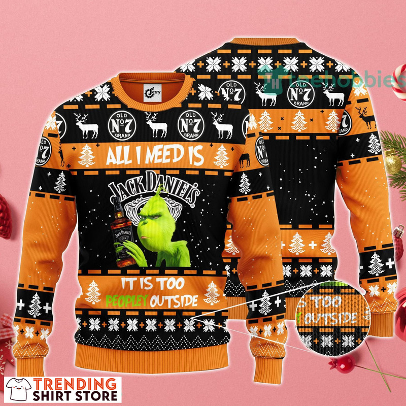 Funny Grinch All I Need Is Jack Daniels Ugly Christmas Sweater It Is Too Peopley Outside Funny Grinch All I Need Is Jack Daniels Ugly Christmas Sweater It Is Too Peopley Outside