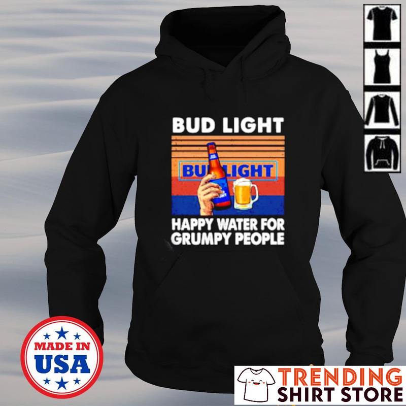 Bud Light Hoodie Happy Water For Grumpy People Bud Light Hoodie Happy Water For Grumpy People
