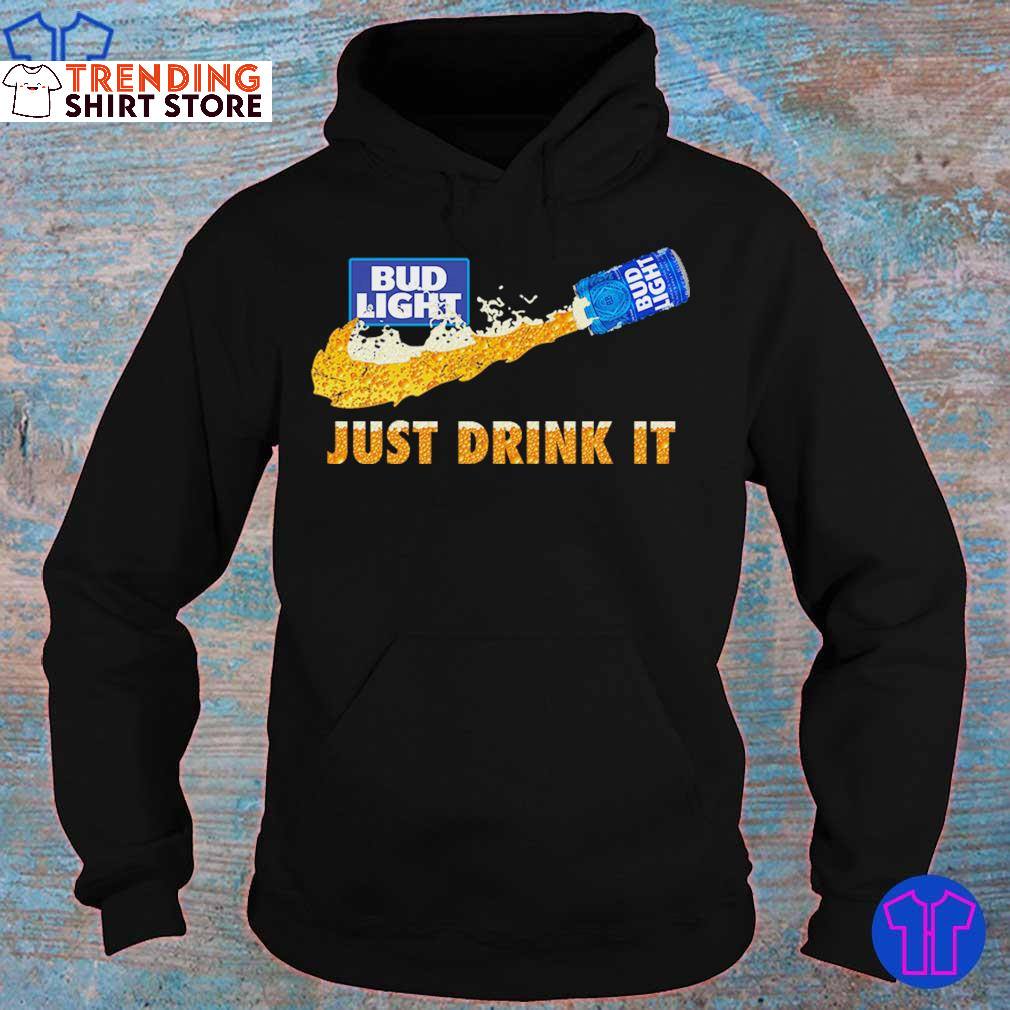 Bud Light Hoodie Funny Just Drink It Nike Parody