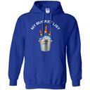 My Bucket List Bud Light Beer And Ice Hoodie My Bucket List Bud Light Beer And Ice Hoodie