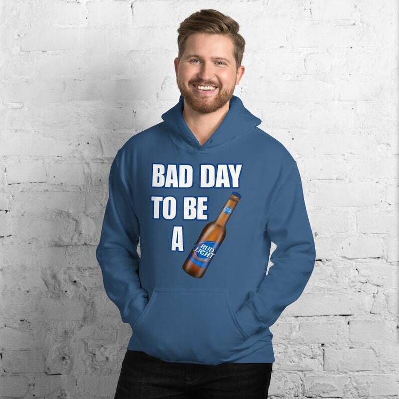 Bad Day To Be A Bud Light Hoodie Bad Day To Be A Bud Light Hoodie