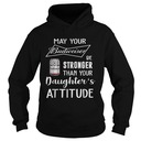 May Your Budweiser Be Stronger Than Your Daughter's Attitude Hoodie May Your Budweiser Be Stronger Than Your Daughter's Attitude Hoodie