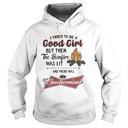 I Tried To Be A Good Girl But Then The Bonfire Was Lit And There Was Budweiser Hoodie I Tried To Be A Good Girl But Then The Bonfire Was Lit And There Was Budweiser Hoodie