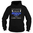 That's What I Do I Drink Busch Light And I Know Things Hoodie That's What I Do I Drink Busch Light And I Know Things Hoodie