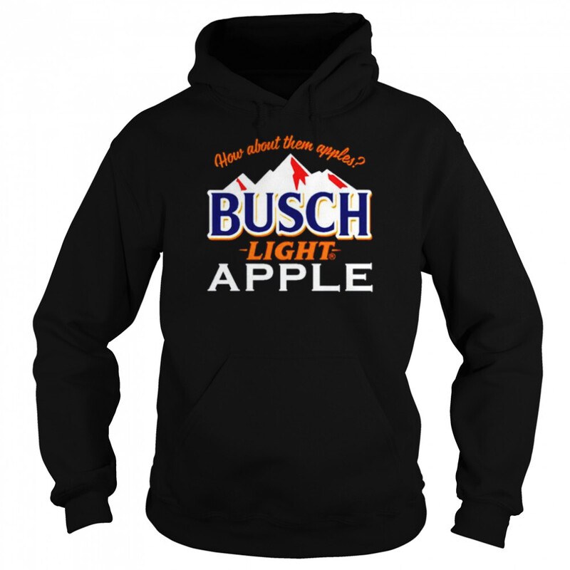 Busch Light Apple Hoodie How About Them Apples Busch Light Apple Hoodie How About Them Apples