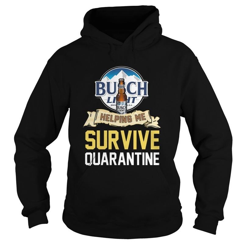 Funny Busch Light Helping Me Survive Quarantine Hoodie