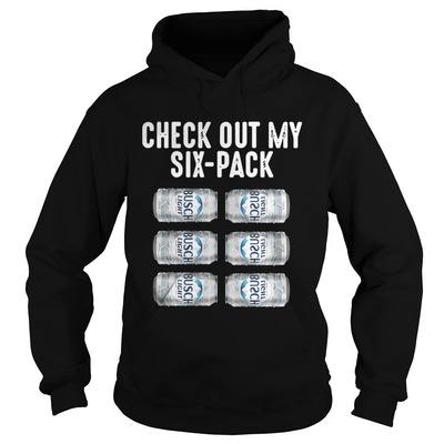 Busch Light Hoodie Check Out My Six Pack Busch Light Hoodie Check Out My Six Pack