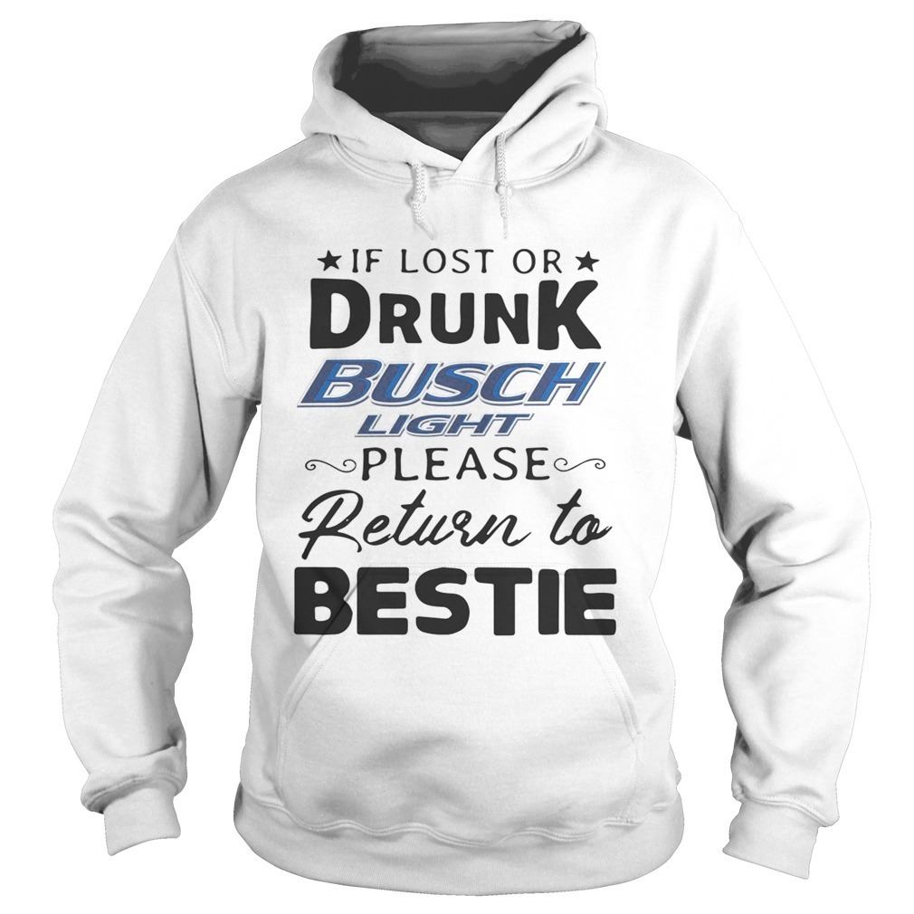 If Lost Or Drunk Busch Light Please Return To Bestie Hoodie