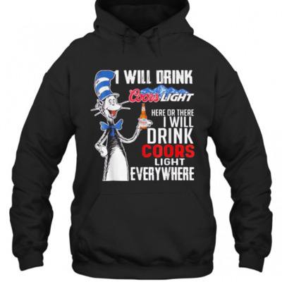 Here Or There I Will Drink Coors Light Everywhere Hoodie Here Or There I Will Drink Coors Light Everywhere Hoodie