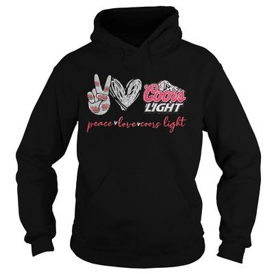 Peace Love And Coors Light Hoodie Peace Love And Coors Light Hoodie