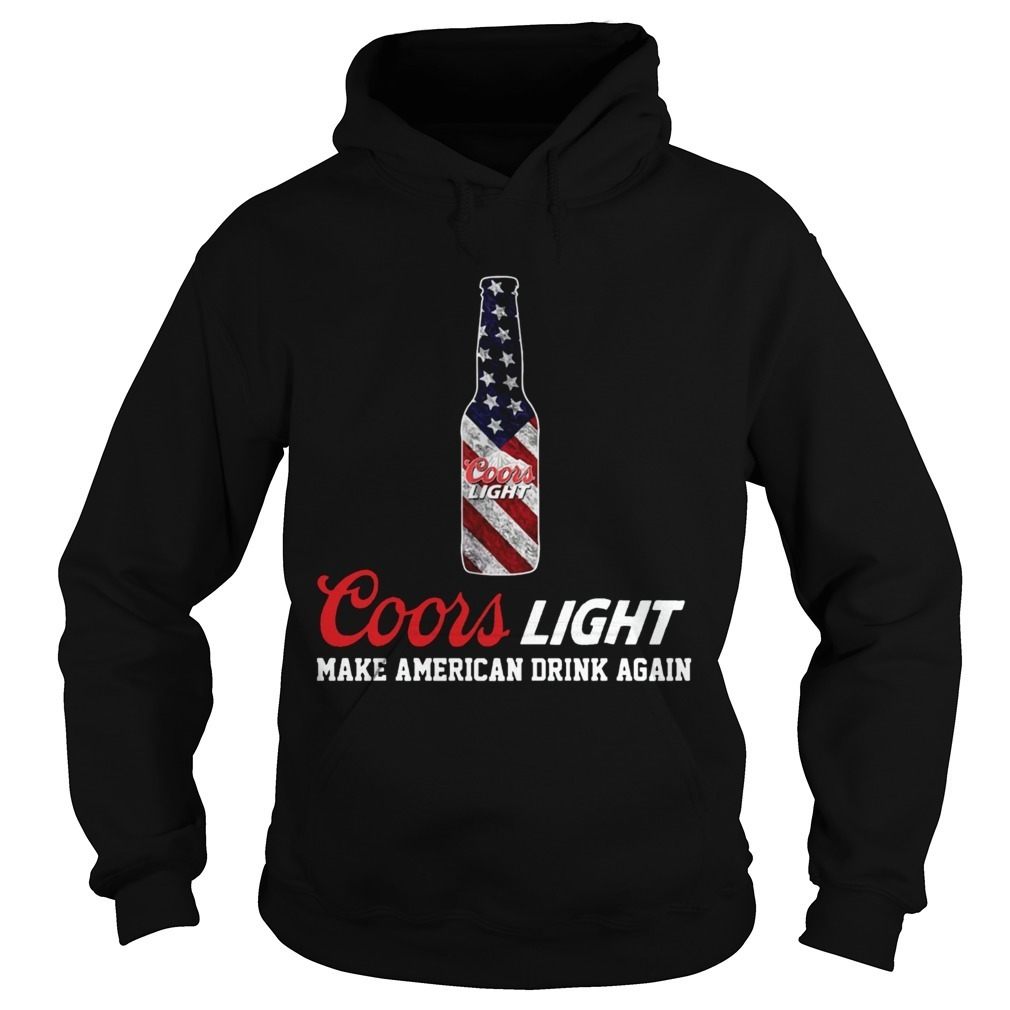 Coors Light Make American Drink Again Hoodie Coors Light Make American Drink Again Hoodie