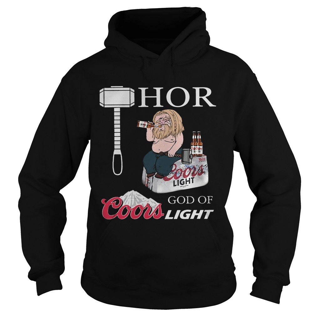 Funny Fat Thor God Of Coors Light Hoodie Funny Fat Thor God Of Coors Light Hoodie