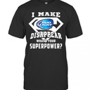 I Make Bud Light T-Shirt Disappear What’s Your Superpower I Make Bud Light T-Shirt Disappear What’s Your Superpower