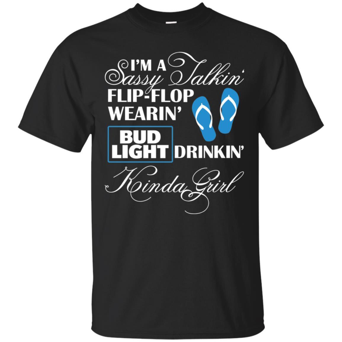 I’m a Sassy Talkin Flip Flop Wearin Bud Light Drinkin Kinda Girl T-Shirt