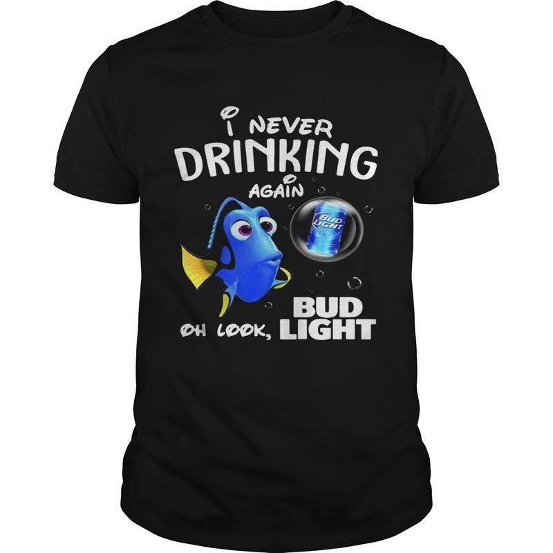 Dory Disney I Never Drinking Again Oh Look, Bud Light T-Shirt Dory Disney I Never Drinking Again Oh Look, Bud Light T-Shirt