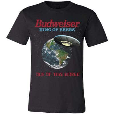 Budweiser King Of Beers T-Shirt Out Of This World Budweiser King Of Beers T-Shirt Out Of This World
