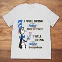 Here Or There I Will Drink Natural Light Everywhere T-Shirt Here Or There I Will Drink Natural Light Everywhere T-Shirt
