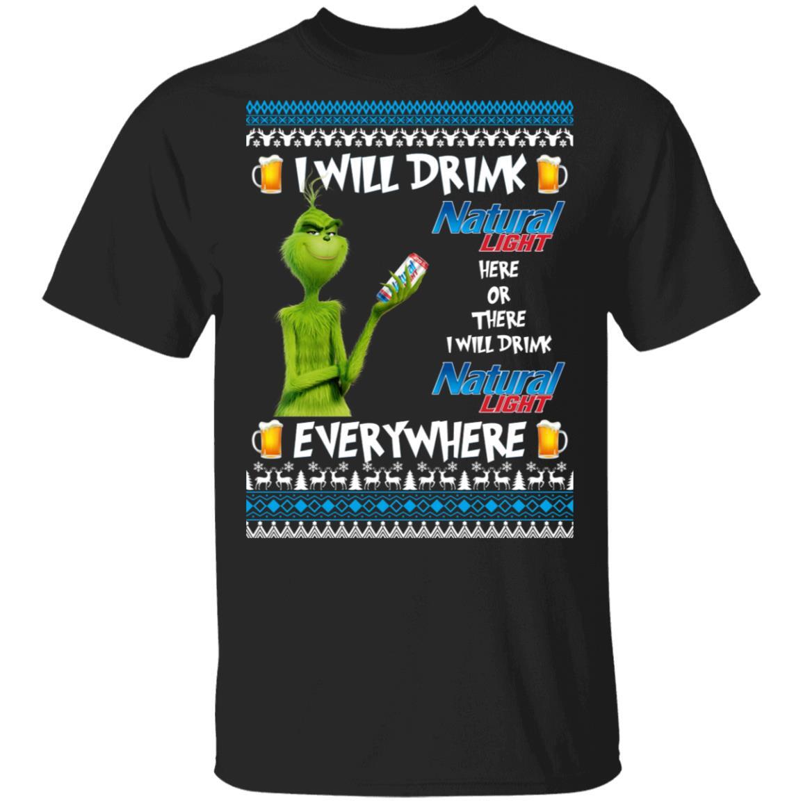 Funny Grinch Here Or There I Will Drink Natural Light Everywhere T-Shirt