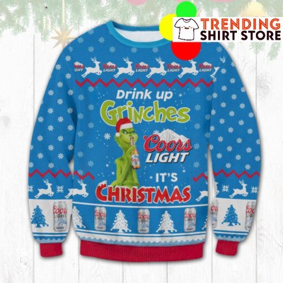 Coors Light Drink Up Grinches It's Christmas Ugly Christmas Sweater Coors Light Drink Up Grinches It's Christmas Ugly Christmas Sweater