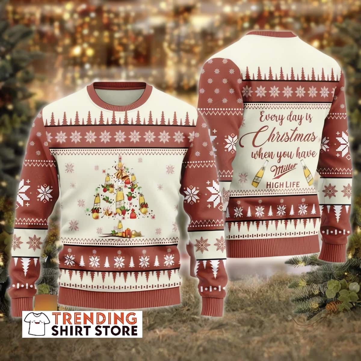 Everyday Is Christmas When You Have Miller High Life Ugly Christmas Sweater