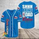 Shhh And Bring Dad A Coors Light Baseball Jersey For Beer Drinkers Shhh And Bring Dad A Coors Light Baseball Jersey For Beer Drinkers