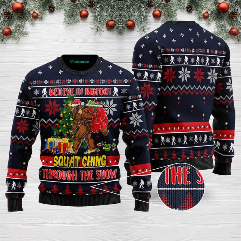 Funny Believe In Bigfoot Squatching Through The Snow Ugly Christmas Sweater Funny Believe In Bigfoot Squatching Through The Snow Ugly Christmas Sweater