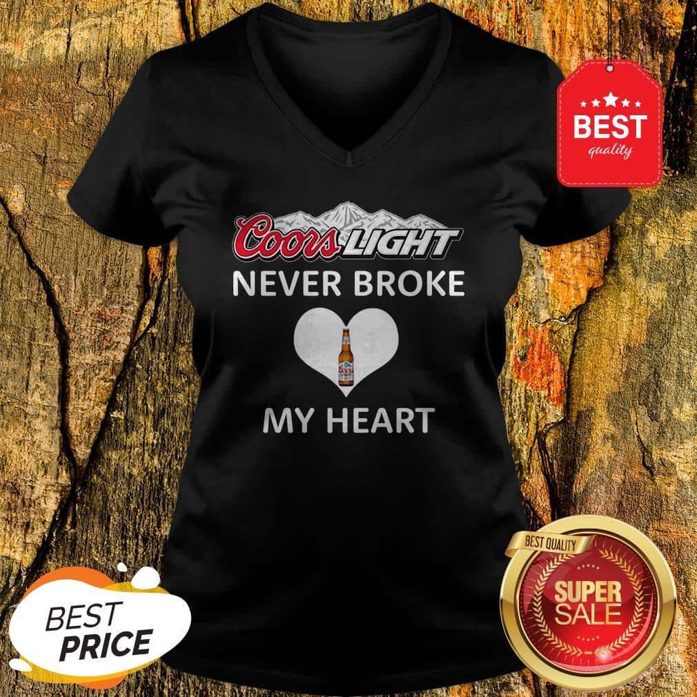 Coors Light Never Broke My Heart T-Shirt Coors Light Never Broke My Heart T-Shirt