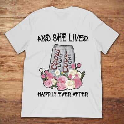 And She Lived Happily Ever After Coors Light T-Shirt And She Lived Happily Ever After Coors Light T-Shirt
