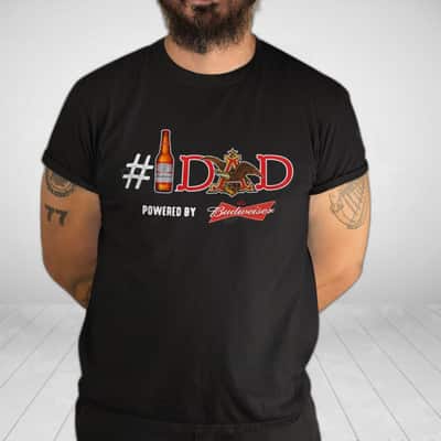 No 1 Dad Powered By Budweiser T-Shirt No 1 Dad Powered By Budweiser T-Shirt