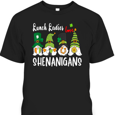Funny Lunch Ladies Love Shenanigans Gnome St Patrick's Day T-Shirt Funny Lunch Ladies Love Shenanigans Gnome St Patrick's Day T-Shirt