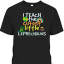 I Teach The Cutest Little Leprechauns St Patrick's Day T-Shirt I Teach The Cutest Little Leprechauns St Patrick's Day T-Shirt