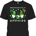 St Patrick's Day T-Shirt Shenanigans With My Gnomies St Patrick's Day T-Shirt Shenanigans With My Gnomies