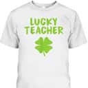 Lucky Teacher Shamrock St Patrick's Day T-Shirt Lucky Teacher Shamrock St Patrick's Day T-Shirt
