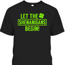 St. Patrick's Day Shamrock T-Shirt Let The Shenanigans Begin St. Patrick's Day Shamrock T-Shirt Let The Shenanigans Begin