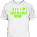 St. Patrick's Day Shamrock T-Shirt Let The Shenanigans Begin St. Patrick's Day Shamrock T-Shirt Let The Shenanigans Begin