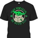 Grogu Star Wars St Patrick's Day May The Luck Be With You T-Shirt Grogu Star Wars St Patrick's Day May The Luck Be With You T-Shirt