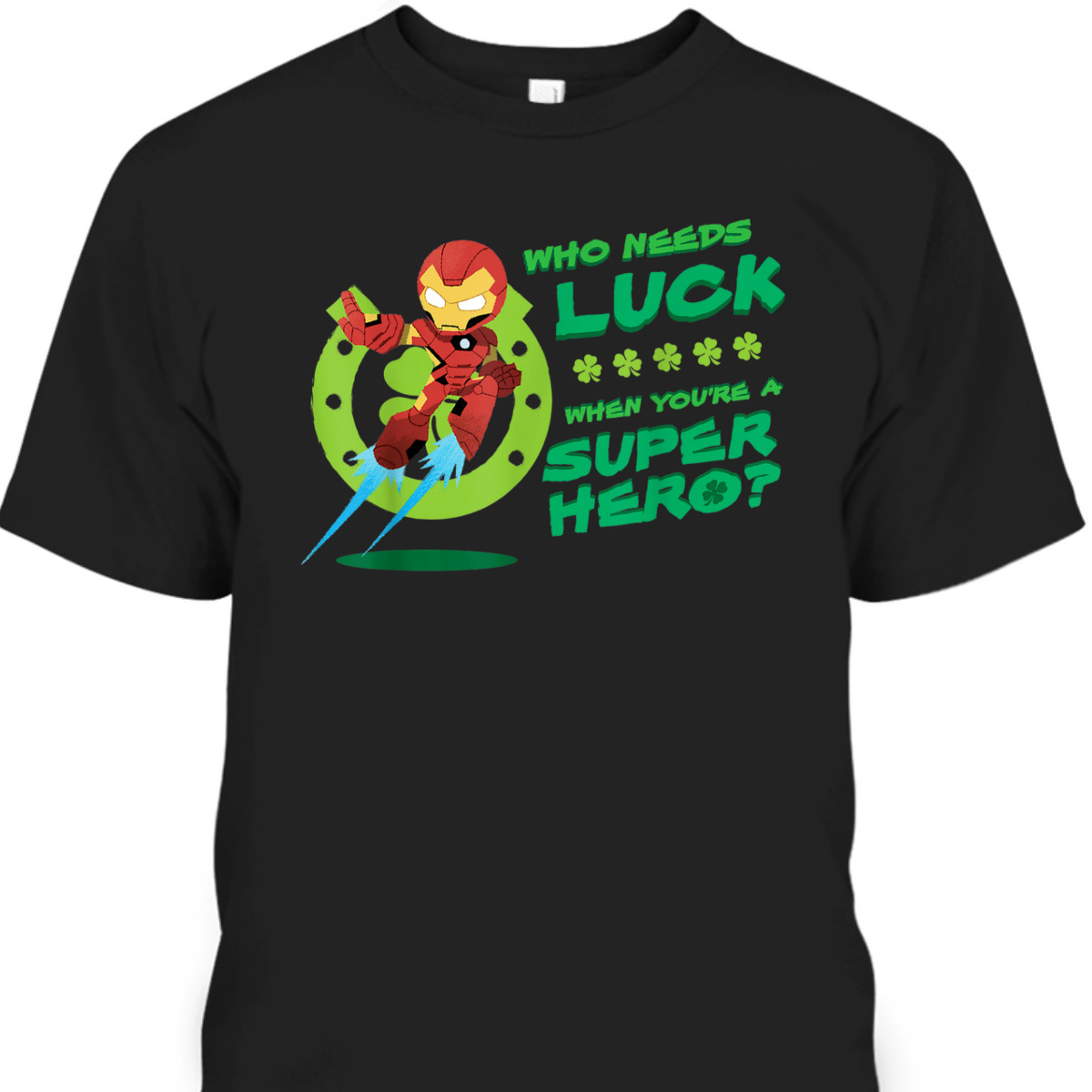 Marvel Iron Man St Patrick's Day T-Shirt Who Needs Luck When You Are A Super Hero Marvel Iron Man St Patrick's Day T-Shirt Who Needs Luck When You Are A Super Hero